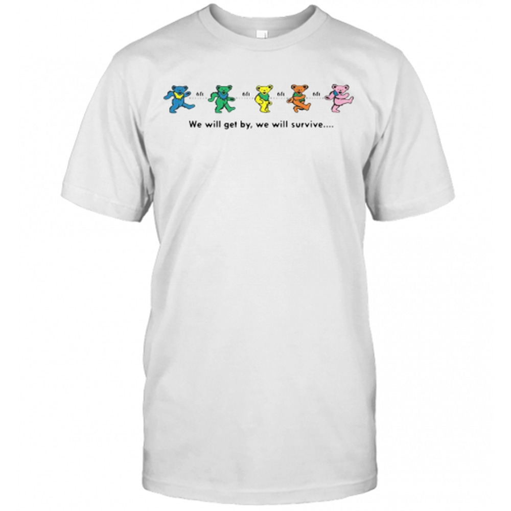Grateful Dead Bear We Will Get By We Will Survive T-Shirt